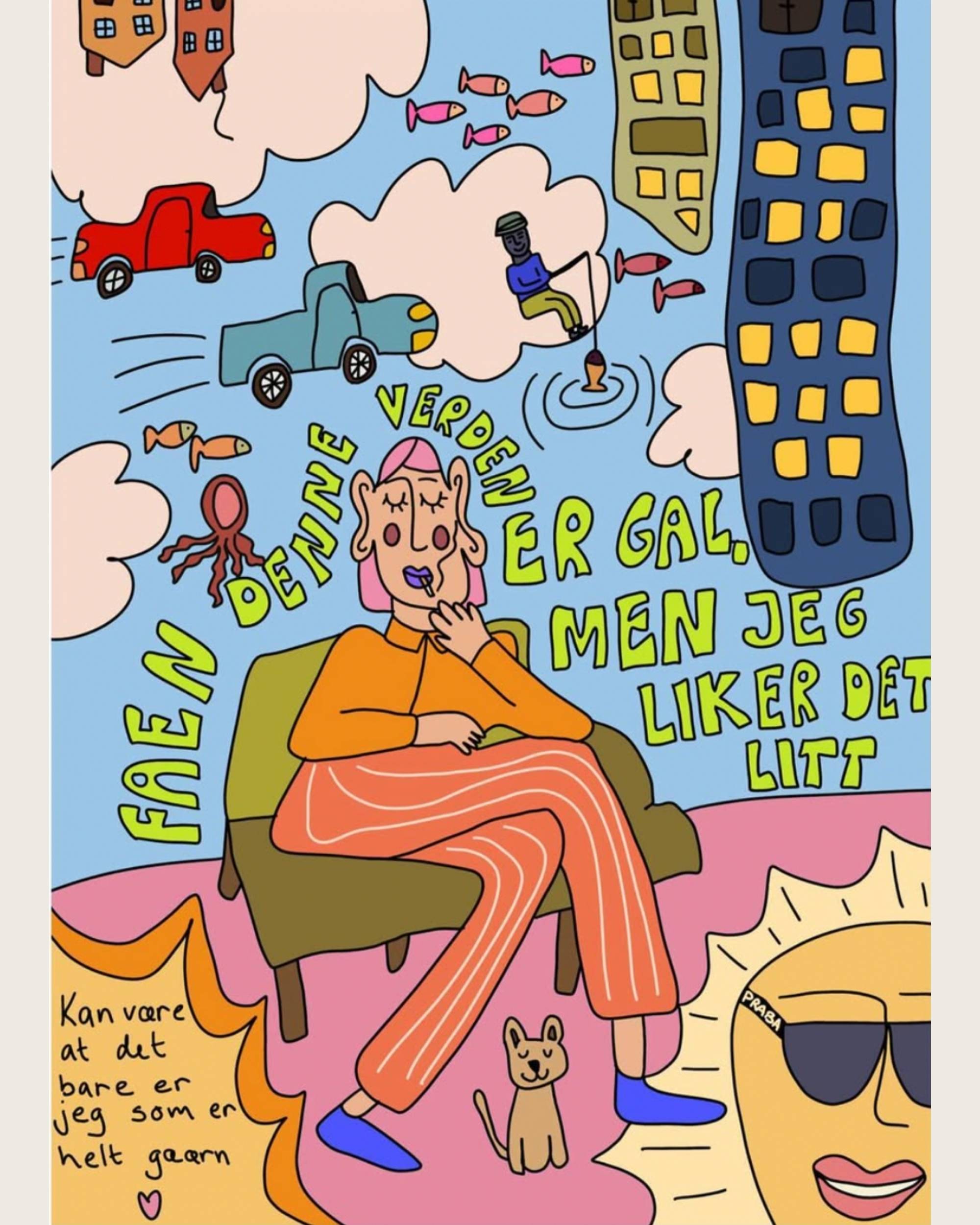 Verden er så gal, men jeg liker det